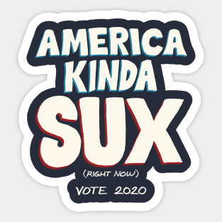 America Kinda Sux (Right Now) Sticker